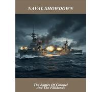 Naval Showdown: The Battles Of Coronel And The Falklands