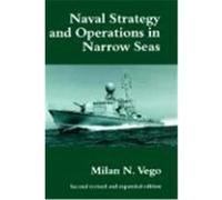 Naval Strategy and Operations in Narrow Seas, Cass Series--Naval Policy and History, 5 Milan N. Vego (Auteur)