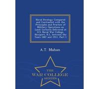 Naval Strategy Compared And Contrasted With The Principles And Practice Of Military Operations On Land