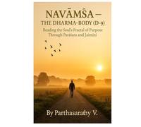 NAVĀṂŚA - THE DHARMA-BODY (D-9): Reading the Soul’s Fractal of Purpose Through Parāśara and Jaimini