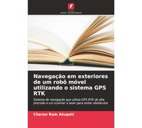 Navegação em exteriores de um robô móvel utilizando o sistema GPS RTK: Sistema de navegação que utiliza GPS RTK de alta precisão e um scanner a laser para evitar obstáculos