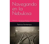 Navegando en la Nebulosa: Reflexiones sobre la Incertidumbre de la Vida en los Tiempos Actuales