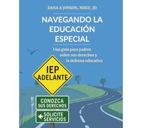 NAVEGANDO LA EDUCACIÓN ESPECIAL: Una guía para padres sobre sus derechos y la defensa educativa