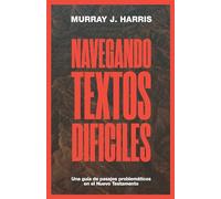 Navegando Textos Difíciles: Una Guía de Pasajes Problemáticos En El Nuevo Testamento