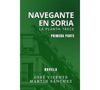 Navegantes en Soria Primera Parte: La Planta Trece