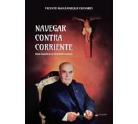 NAVEGAR CONTRA CORRIENTE: Notas biográficas de Vicente Manzaneque