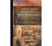 Nave's Index-Digest Of The Holy Scriptures