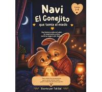 Navi El Conejito que temía el miedo: Una historia sobre el valor, la respiración y cómo sentirse seguro por dentro