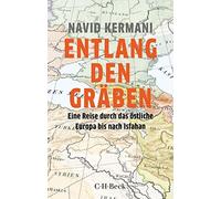 Navid Kermani Entlang den Gräben: Eine Reise durch das östliche Europa b (Poche)