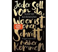 Navid Kermani Jeder soll von da, wo er ist, einen Schritt näher kommen: (Relié)