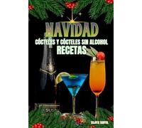 NAVIDAD CÓCTELES Y SIN ALCOHOL RECETAS: Cada receta incluye una breve introducción, una lista de ingredientes e instrucciones claras y sencillas paso a paso que le guiarán durante todo el proceso.