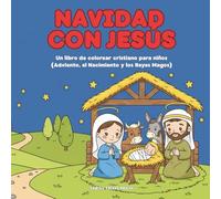 NAVIDAD CON JESUS: Un libro de colorear cristiano para niños (Adviento, el Nacimiento y los Reyes Magos)
