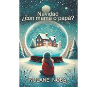 Navidad, ¿con mamá o papá?: Historia navideña para niños sobre padres separados y emociones compartidas