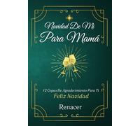 Navidad. de Mí Para. Mamá. 12 Copas De Agradecimiento.: La Navidad es un regalo de Dios.libros para mama.libros de navidad en español.