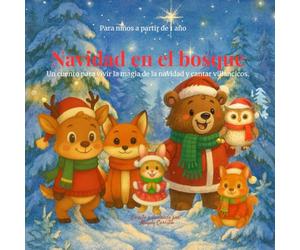 NAVIDAD EN EL BOSQUE: Un cuento para vivir la magia de la navidad y cantar villancicos.