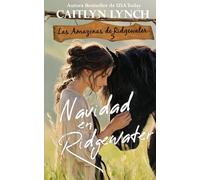 Navidad en Ridgewater: En el corazón de Australia, mujeres valientes y caballos inolvidables