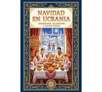 Navidad en Ucrania: Tradiciones, Villancicos y Platos Típicos