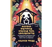 Navidad Historias Bíblicas para Adolescentes: 30 Ilustraciones Inspiradoras para Fortalecer tu Fe, Crecer en el Amor y Vivir con Esperanza