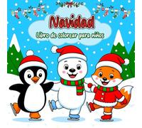 Navidad Libro de Colorear para Niños: Páginas de Colorear Claras y Fáciles con Adorables Animales de Invierno, Papá Noel, Árboles de Navidad y Más