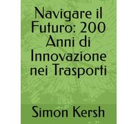 Navigare il Futuro: 200 Anni di Innovazione nei Trasporti