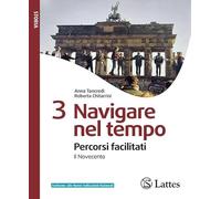 Navigare nel tempo. Percorsi facilitati. Per la Scuola media. Ediz. per la scuola. Il Novecento (Vol. 3)