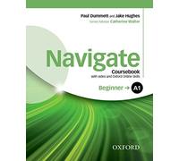 Navigate: A1 Beginner. Coursebook with DVD and Oxford Online Skills Program