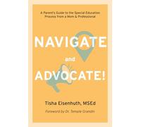 Navigate and Advocate: A Parent's Guide to the Special Education Process from a Mom and a Professional