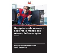 Navigateurs de réseaux : Explorer le monde des réseaux informatiques: Réseaux