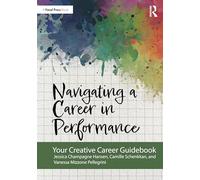 Navigating a Career in Performance: Your Creative Career Guidebook