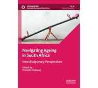 Navigating Ageing in South Africa: Interdisciplinary Perspectives