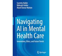 Navigating Ai in Mental Health Care: Innovations, Ethics and Future Trends