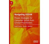 Navigating Asean: Proven Strategies for Consumer Goods from Scholar-practitioners
