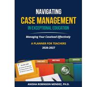 Navigating Case Management In Exceptional Education: Managing Your Caseload Effectively, A Planner for Teachers (30 students in a Caseload)
