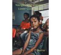 Navigating Challenges in LowerClass Society - C. P. Kumar - Draft2Digital - Livre en Anglais C. P. KumarC. P. Kumar (Auteur)