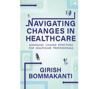 Navigating Changes In Healthcare: Managing Change Effectively for Healthcare Professionals