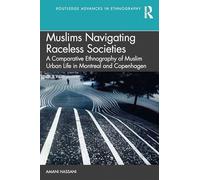 Navigating Colour-blind Societies: A Comparative Ethnography of Muslim Urban Life in Copenhagen and Montreal