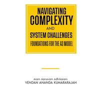 Navigating Complexity and System Challenges: Foundations for the A3 Model