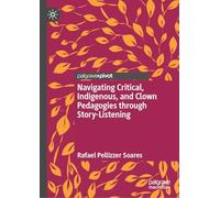 Navigating Critical, Indigenous and Clown Pedagogies Through Story-listening