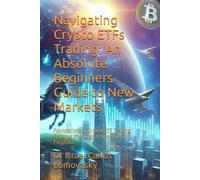 Navigating Crypto Etfs Trading: An Absolute Beginners Guide To New Markets: Foundations Of Crypto Etf Trading: Building Your Digital Investment Portfolio: 9