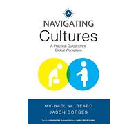 Navigating Cultures: A Practical Guide to the Global Workplace