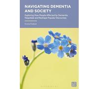 Navigating Dementia and Society: Exploring How People Affected by Dementia Negotiate and Reshape Popular Discourses