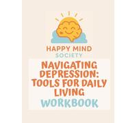 Navigating Depression: A Gentle, Practical Workbook for Daily Mental Health Support: Tools, Prompts, and Support to Help You Keep Going - Especially on the Hard Days