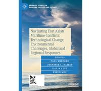 Navigating East Asian Maritime Conflicts: Technological Change, Environmental Challenges, Global and Regional Responses