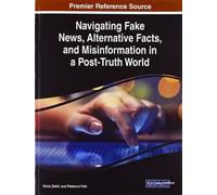 Navigating Fake News, Alternative Facts, And Misinformation In A Post-Truth World