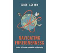 Navigating Foreignerness: Stories of Cultural Adaptation and Belonging