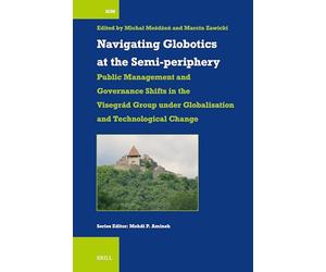 Navigating Globotics at the Semi-periphery: Public Management and Governance Shifts in the Visegrád Group under Globalisation and Technological Change