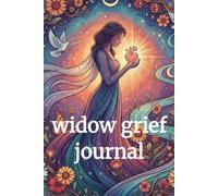 Navigating Grief: A Practical Widow's Journal: Guided Prompts and Daily Support to Process Loss, Honor Your Partner's Memory, and Find Your Path Forward