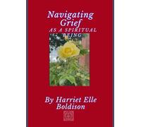 Navigating Grief as a Spiritual Being: Handbook