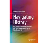 Navigating History: The Medieval Maritime Silk Route and Early Globalization 8th to 18th Centuries