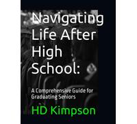 Navigating Life After High School: A Comprehensive Guide For Graduating Seniors